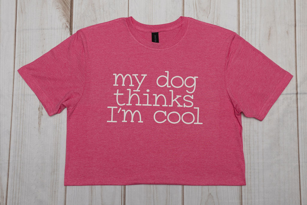 My Dog Thinks I'm Cool T-shirt